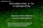 Introduccion a la Criptografia Geronimo Orozco Martinez Jose Luis Nuñez Becerra Este documento se libera bajo los terminos de: GNU Free Documentation License.