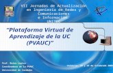 “Plataforma Virtual de Aprendizaje de la UC (PVAUC)” Prof. Reina Loaiza Coordinadora de la PVAUC Universidad de Carabobo VII Jornadas de Actualización.