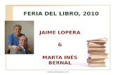 Www.jaimelopera.com FERIA DEL LIBRO, 2010 JAIME LOPERA & MARTA INÉS BERNAL.