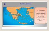 Grecia Clásica 1 La civilización griega se desarrolló en territorios de Grecia continental, en las islas cercanas y en las costas del mar Egeo.