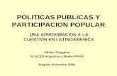 POLITICAS PUBLICAS Y PARTICIPACION POPULAR UNA APROXIMACION A LA CUESTION EN LATINOAMERICA Héctor Poggiese FLACSO Argentina y Redes PPGA Bogotá, diciembre.