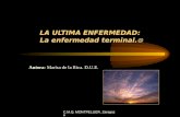 C.M.Q. MONTPELLIER. Zaragoza LA ULTIMA ENFERMEDAD: La enfermedad terminal. Autora: Marisa de la Rica. D.U.E.