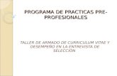 PROGRAMA DE PRACTICAS PRE- PROFESIONALES TALLER DE ARMADO DE CURRICULUM VITAE Y DESEMPEÑO EN LA ENTREVISTA DE SELECCIÓN.