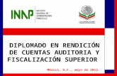 DIPLOMADO EN RENDICIÓN DE CUENTAS AUDITORIA Y FISCALIZACIÓN SUPERIOR México, D.F., mayo de 2012.