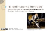 ‘El delincuente honrado’ Estudio sobre la comedia lacrimosa de Gaspar Melchor de Jovellanos Retrato pintado por Francisco de Goya del intelectual ilustrado.