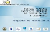Programas de Formación 2014 VIRTUAL ACADEMIC INSTITUTO SUPERIOR DE INVESTIGACIÓN Y DESARROLLO Innovación Educativa.