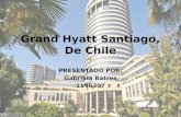 Grand Hyatt Santiago, De Chile PRESENTADO POR: Gabriela Batres 1196307.