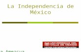 La Independencia de México Verónica Amezcua Fernández.