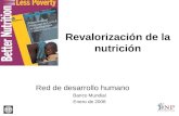 Revalorización de la nutrición Red de desarrollo humano Banco Mundial Enero de 2006.