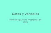 Datos y variables Metodología de la Programación JAVA.