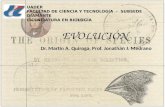 EVOLUCIÓN UADER FACULTAD DE CIENCIA Y TECNOLOGÍA - SUBSEDE DIAMANTE LICENCIATURA EN BIOLOGÍA Dr. Martín A. Quiroga, Prof. Jonathan J. Medrano.