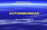 UNIVERSIDAD DE TALCA Facultad de Ciencias de la Salud Dpto. de Bioquímica Clínica e Inmunohematología AUTOINMUNIDAD Prof. Dr. Iván Palomo G.
