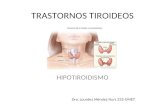 TRASTORNOS TIROIDEOS HIPOTIROIDISMO Dra. Lourdes Méndez Nurs 232-UMET.