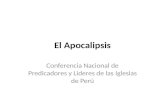 El Apocalipsis Conferencia Nacional de Predicadores y Lideres de las Iglesias de Perú.