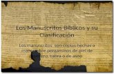 Los Manuscritos Bíblicos y su Clasificación Los manuscritos son copias hechas a mano sobre pergaminos de piel de cordero, cabra o de asno.