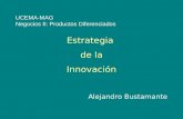 UCEMA-MAG Negocios II: Productos Diferenciados Estrategia de la Innovación Alejandro Bustamante.