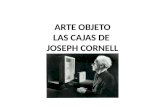 ARTE OBJETO LAS CAJAS DE JOSEPH CORNELL. Joseph Cornell nació el 24 de diciembre de 1903 en Nueva York. Después de su acercamiento al surrealismo, comienza.