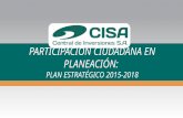 P ARTICIPACIÓN C IUDADANA EN P LANEACIÓN : P LAN E STRATÉGICO 2015-2018.