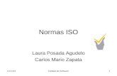 4/7/2015Calidad de Software1 Normas ISO Laura Posada Agudelo Carlos Mario Zapata.