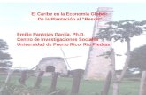 El Caribe en la Economía Global: De la Plantación al “Resort” Emilio Pantojas García, Ph.D. Centro de Investigaciones Sociales Universidad de Puerto Rico,