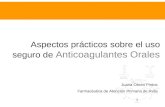 Aspectos prácticos sobre el uso seguro de Anticoagulantes Orales Juana Obreo Pintos Farmacéutica de Atención Primaria de Ávila.