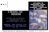 CIESAS-UV REDERE Centro de Estudios Superiores en Antropología Social REDERE, Red Social Pro Rendición de Cuentas, A. C. Universidad Veracruzana REUNIÓN.