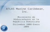 ATLAS Marine Caribbean, Inc. Movimiento de Hidrocarburos en la República Dominicana Diciembre 2008-Enero 2009.