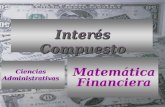 Matemática Financiera Matemática Financiera Ciencias Administrativas Ciencias Administrativas Interés Compuesto.