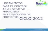 LINEAMIENTOS PARA EL CONTROL ADMINISTRATIVO FINANCIERO EN LA EJECUCIÓN DE PROYECTOS CICLO 2012.