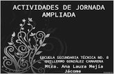 ACTIVIDADES DE JORNADA AMPLIADA ESCUELA SECUNDARIA TÉCNICA NO. 8 GUILLERMO GONZÁLEZ CAMARENA Mtra. Ana Laura Mejía Jácome.