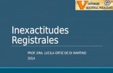 Inexactitudes Registrales PROF. DRA. LUCILA ORTIZ DE DI MARTINO 2014.