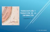 TRANSCRIPCIÓN Y TRADUCCIÓN DE LA INFORMACIÓN BIOQUÍMICA II Q.F. FREDY MARTOS RODRÍGUEZ.