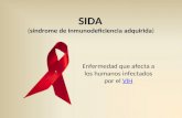 SIDA (síndrome de inmunodeficiencia adquirida) Enfermedad que afecta a los humanos infectados por el VIHVIH.