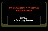ORGANISMOS Y FACTORES AMBIENTALES MEDIO FÍSICO-QUÍMICO.