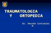 TRAUMATOLOGIA Y ORTOPEDIA Dr. Hernán Contreras R. Dr. Hernán Contreras R.