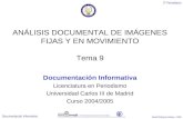2º Periodismo Documentación Informativa David Rodríguez Mateos - 2005 ANÁLISIS DOCUMENTAL DE IMÁGENES FIJAS Y EN MOVIMIENTO Tema 9 Documentación Informativa.
