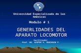 GENERLIDADES DEL APARATO LOCOMOTOR Universidad Especializada de las Américas Facilitador: Prof. DR. GASPAR A. ROBINSON P. Modulo # 1.