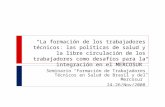 “La formación de los trabajadores técnicos: las políticas de salud y la libre circulación de los trabajadores como desafíos para la integración en el MERCOSUR”