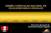 DISEÑO CURRICULAR NACIONAL DE EDUCACIÓN BÁSICA REGULAR Dirección Nacional de Educación Básica Regular PERU EDUCACIÓN INICIAL EDUCACIÓN PRIMARIA EDUCACIÓN.