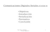 Ing. Jorge A. Abraham Técnicas Digitales II 1 Comunicaciones Digitales Seriales (Unidad 4) -Objetivos -Introducción -Serialización -Normativa -Conclusión.
