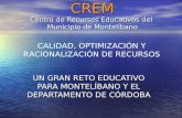 CREM Centro de Recursos Educativos del Municipio de Montelíbano UN GRAN RETO EDUCATIVO PARA MONTELÍBANO Y EL DEPARTAMENTO DE CÓRDOBA CALIDAD, OPTIMIZACIÓN.