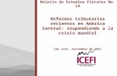 Boletín de Estudios Fiscales No. 14 Reformas tributarias recientes en América Central: respondiendo a la crisis mundial San José, noviembre de 2011.
