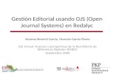 Gestión Editorial usando OJS (Open Journal Systems) en Redalyc Arianna Becerril García, Honorio García Flores Día Virtual: Avances y perspectivas de la.