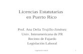 Legislación Laboral1 Licencias Estatutarias en Puerto Rico Prof. Ana Delia Trujillo-Jiménez Univ. Interamericana de PR Recinto de Fajardo Legislación Laboral.