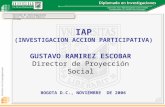 División de Investigaciones Autor: Dr. Gustavo Ramírez Escobar IAP (INVESTIGACION ACCION PARTICIPATIVA) GUSTAVO RAMIREZ ESCOBAR Director de Proyección.