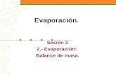 Evaporación. Sesión 2 2.- Evaporación: Balance de masa.