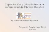 Capacitación y difusión hacia la enfermedad de Fibrosis Quísitca Agrupación Fibrosis Quística Proyecto Fundación Tichi Muñóz.