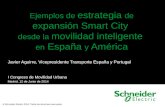 Ejemplos de estrategia de expansión Smart City desde la movilidad inteligente en España y América Javier Aguirre, Vicepresidente Transporte España y Portugal.