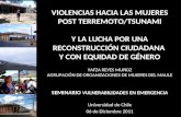 VIOLENCIAS HACIA LAS MUJERES POST TERREMOTO/TSUNAMI Y LA LUCHA POR UNA RECONSTRUCCIÓN CIUDADANA Y CON EQUIDAD DE GÉNERO YAFZA REYES MUÑOZ AGRUPACIÓN DE.