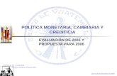 POLÍTICA MONETARIA, CAMBIARIA Y CREDITICIA EVALUACIÓN DE 2005 Y PROPUESTA PARA 2006 Conferencia: Lic. Lizardo Sosa Presidente del Banco de Guatemala Jueves.